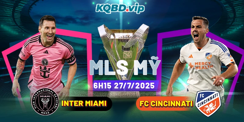 Soi Kèo Inter Miami Vs FC Cincinnati 6h15 27_07 - MLS Mỹ-1