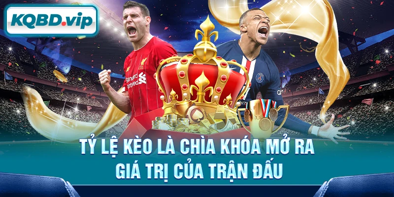 Tỷ lệ kèo 25 Tỷ lệ kèo là chìa khóa mở ra giá trị của trận đấu